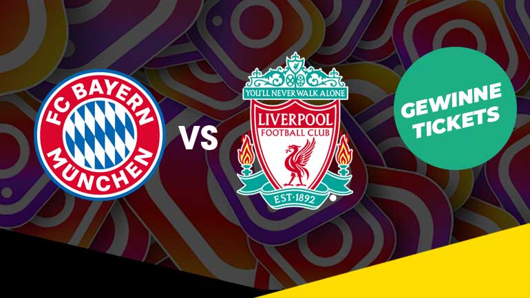 FC Bayern vs. Liverpool – gewinne Tickets im Instagram-Livestream