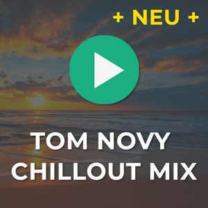 Tom Novy Chillout Mix im Stream hören