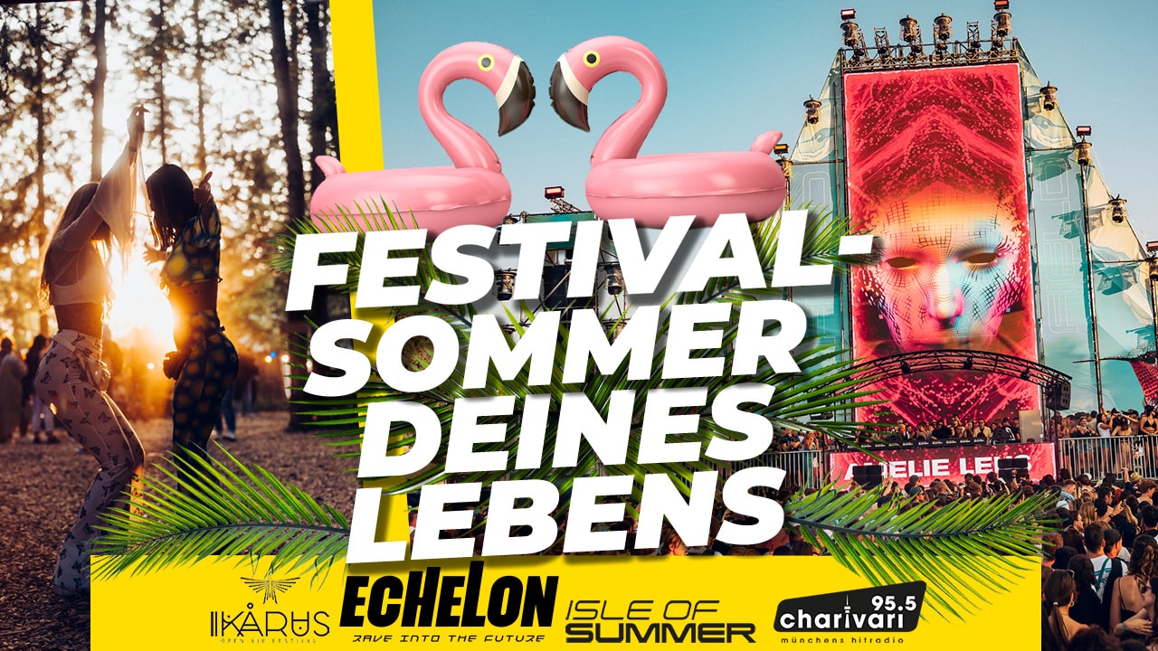 95.5 Charivari schenkt dir den Festival-Sommer deines Lebens!